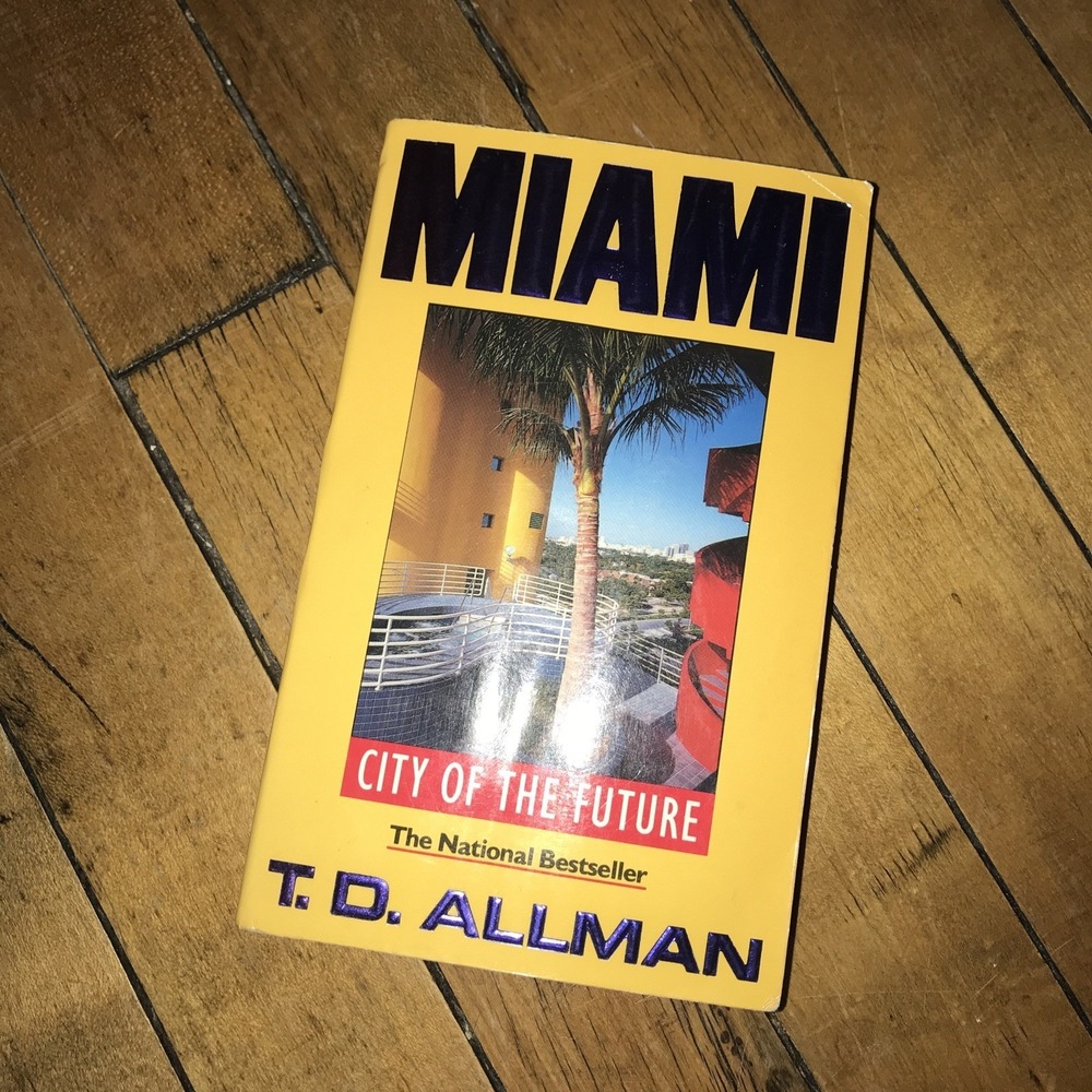 Miami : City of the Future by T.‎ D. Allman (1988, Trade Paperback)